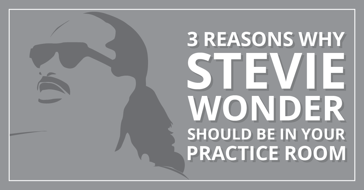 3 Reasons Stevie Wonder Should Be In Your Practice Room